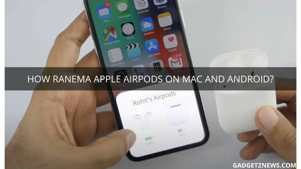 How to Rename Apple Airpods or Airpods Pro on Mac or Android? - GADGETZNEWS