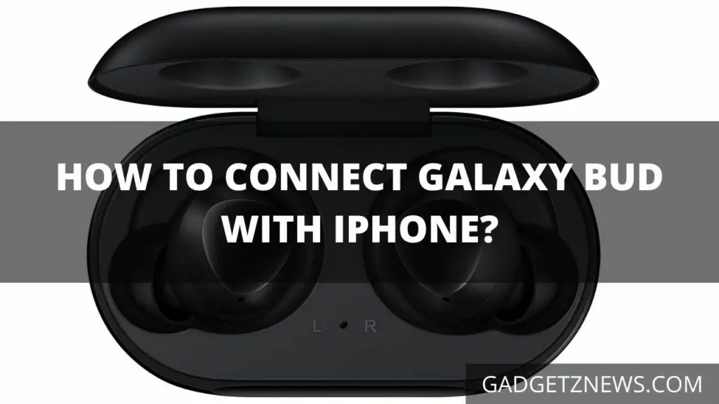 pair Galaxy Buds with an iPhone