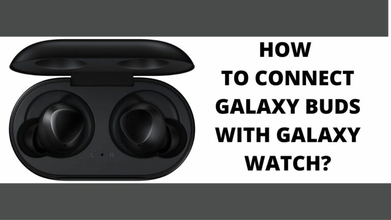 Connect Galaxy Buds with Galaxy Watch